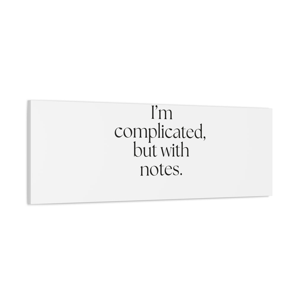 I’m complicated, but with notes - Canvas Print - Dry Humor