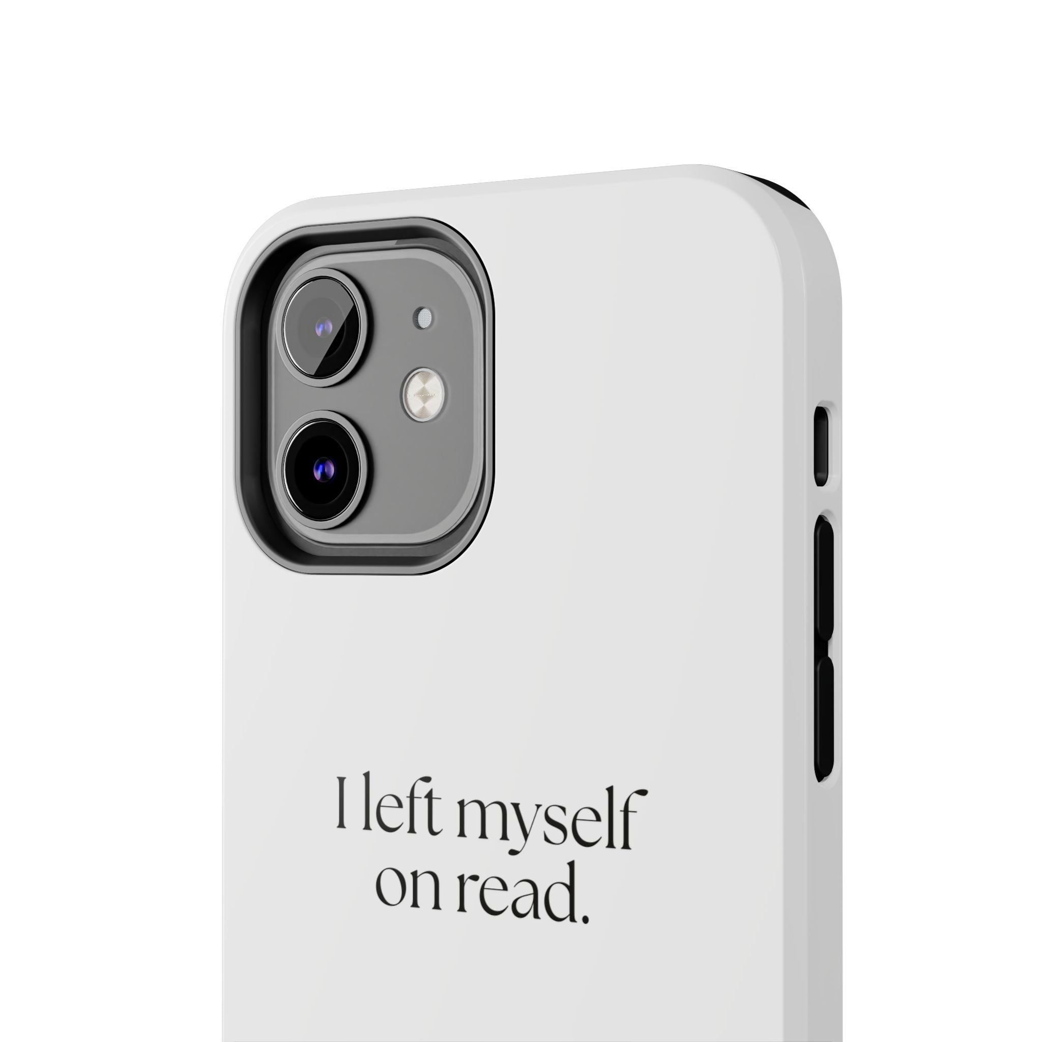 I left myself on read - Tough Phone Case - For Overthinkers