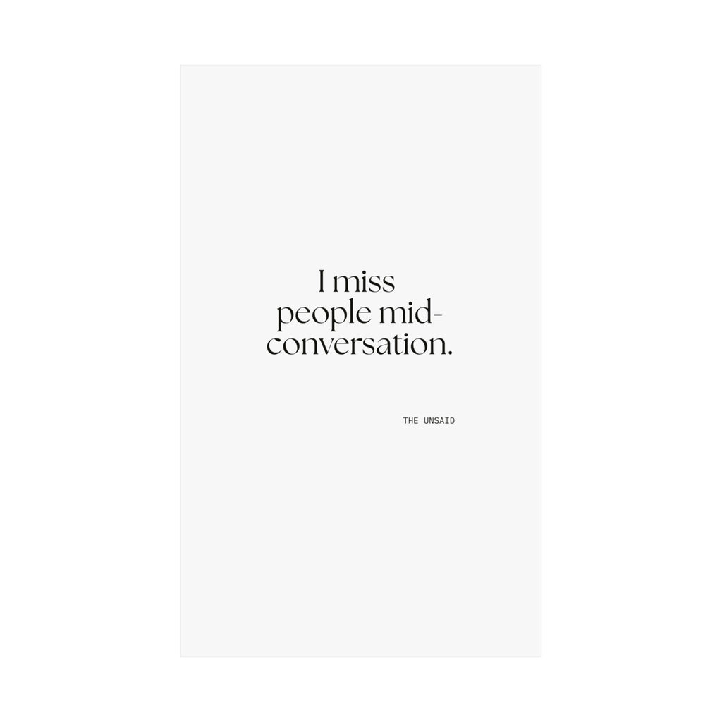 I miss people mid-conversation - Poster - For Introverts