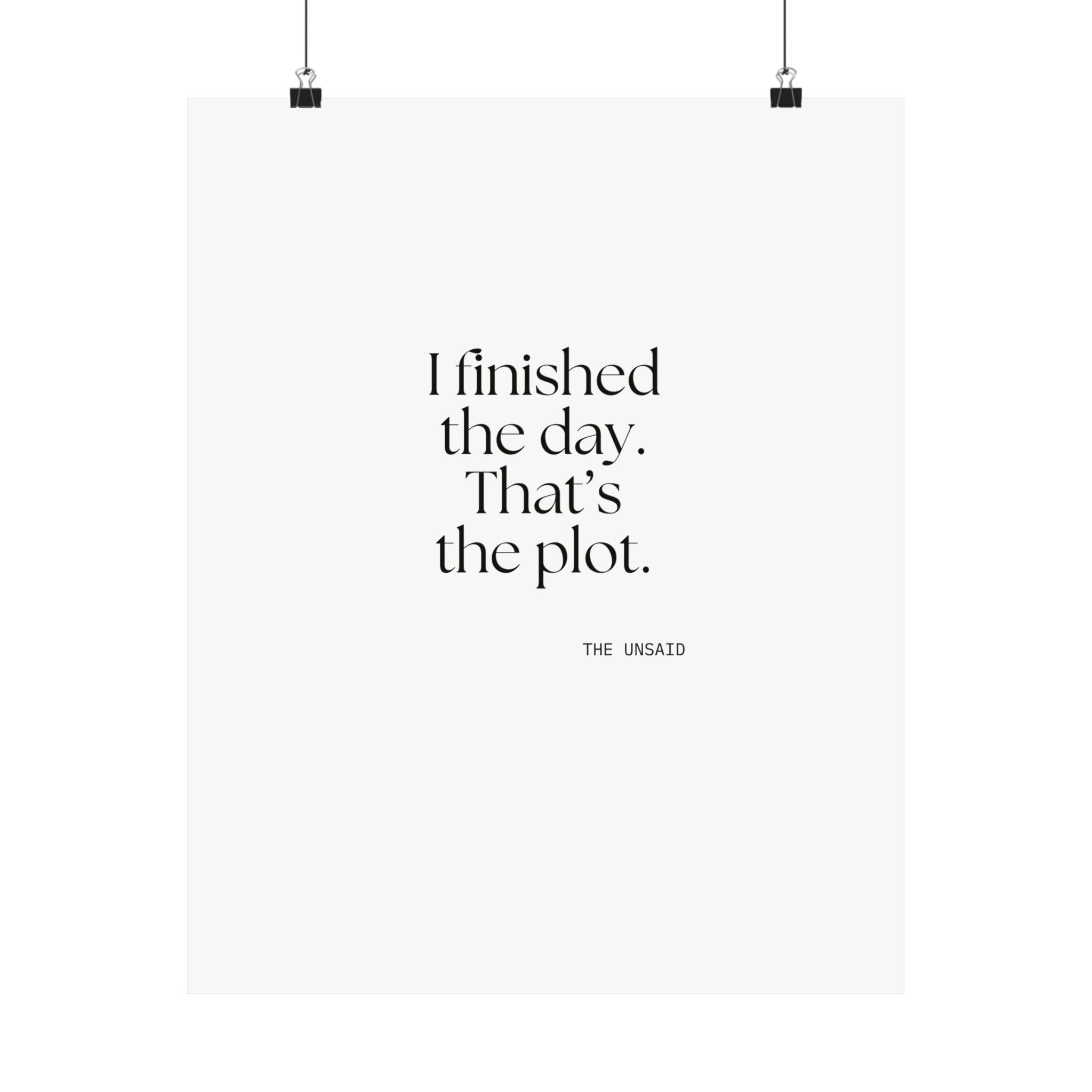 I finished the day. That’s the plot - Poster - For Tired Days