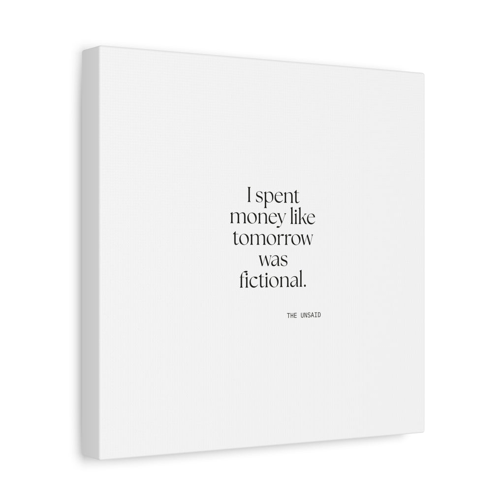 I spent money like tomorrow was fictional - Canvas Print - Dry Humor
