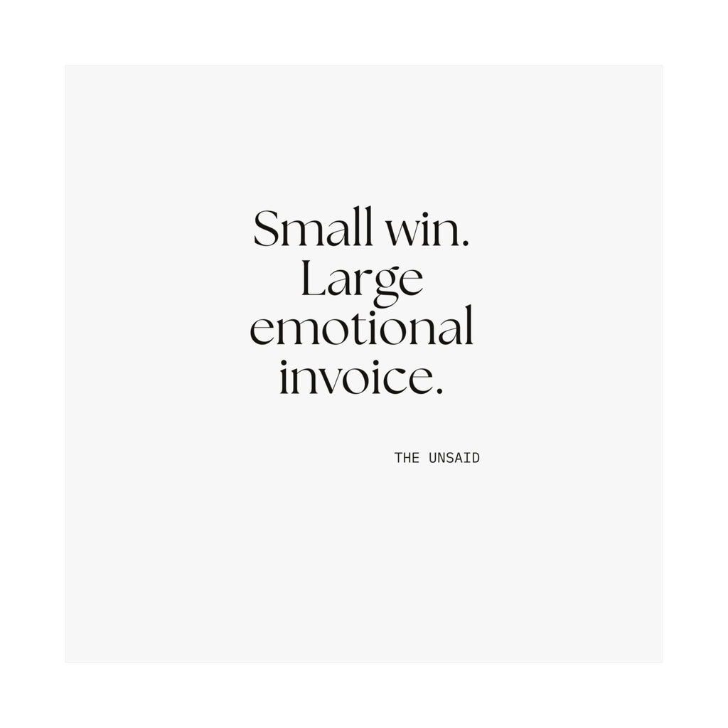Small win. Large emotional invoice - Poster - Dry Humor