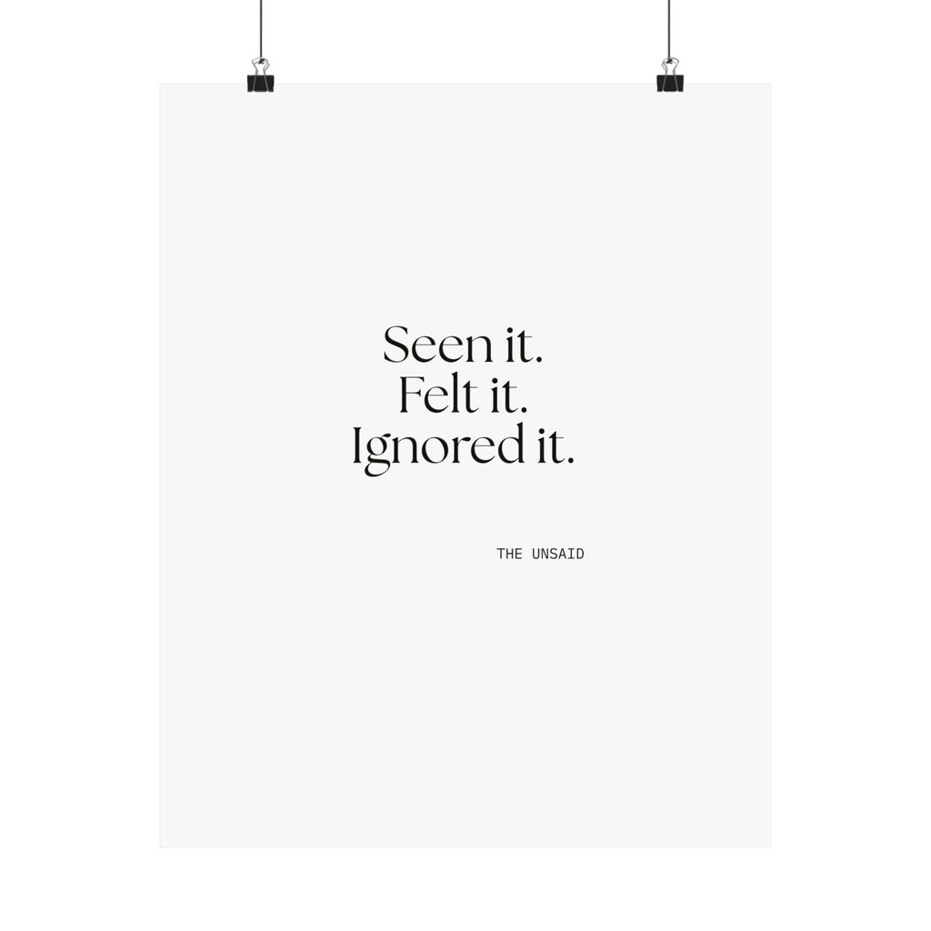 Seen it. Felt it. Ignored it - Poster - For Overthinkers