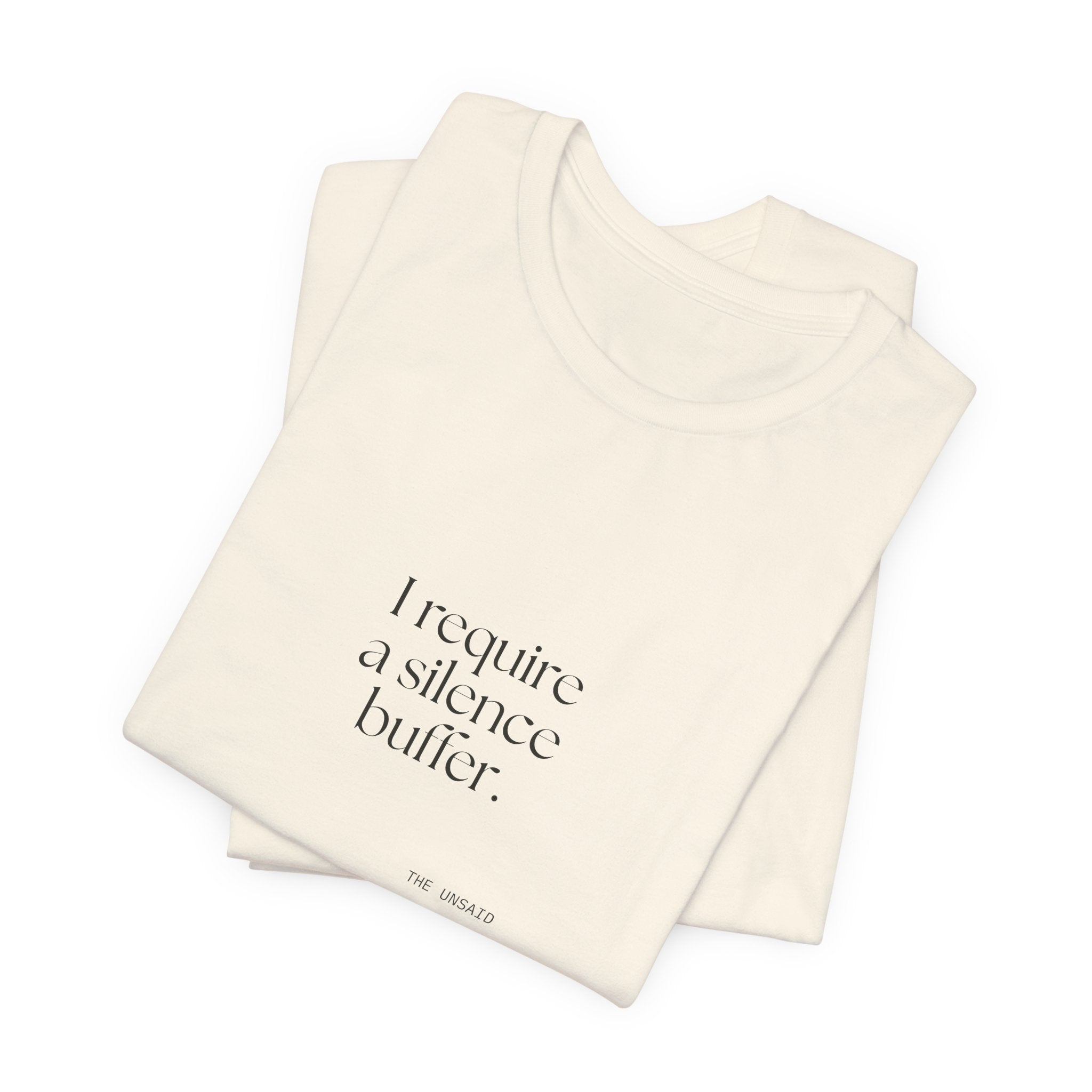 I require a silence buffer - Shirt - For Introverts