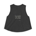I’m probably fine. That’s not enough - Crop Top - For Overthinkers