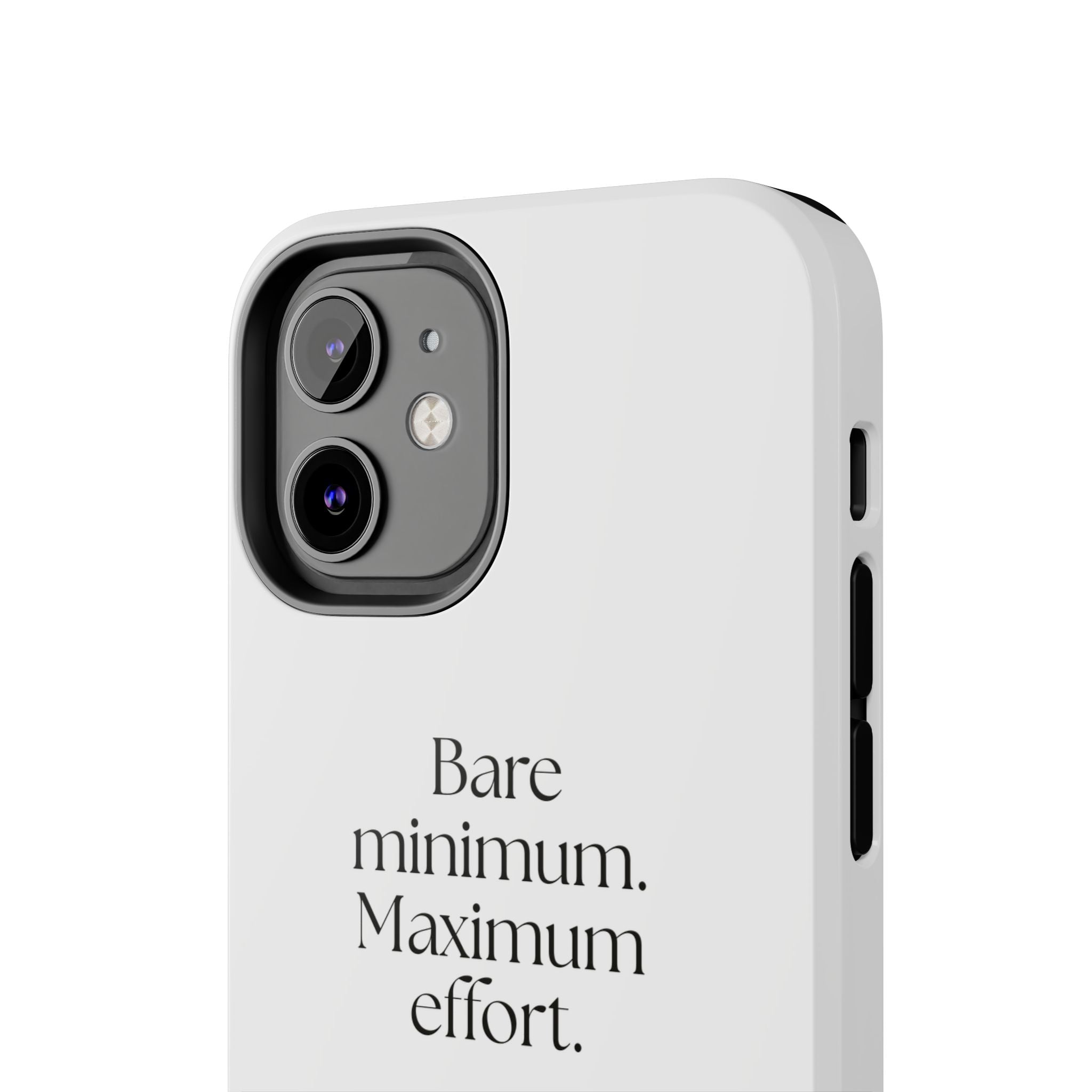 Bare minimum. Maximum effort - Tough Phone Case - Dry Humor