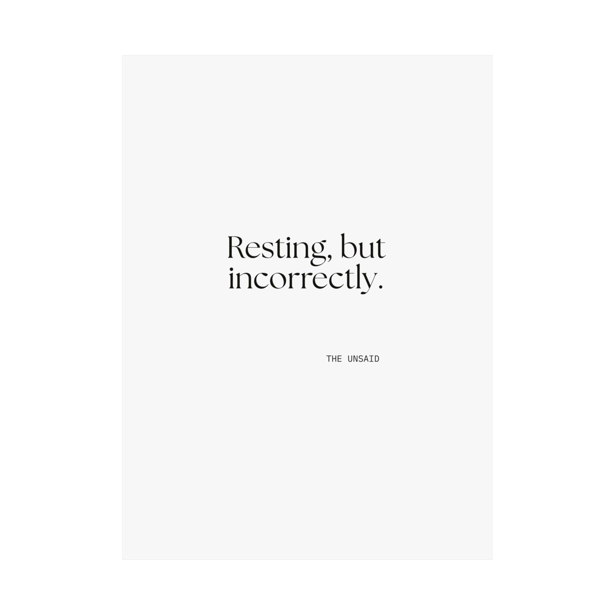 Resting, but incorrectly - Poster - For Quiet Minds