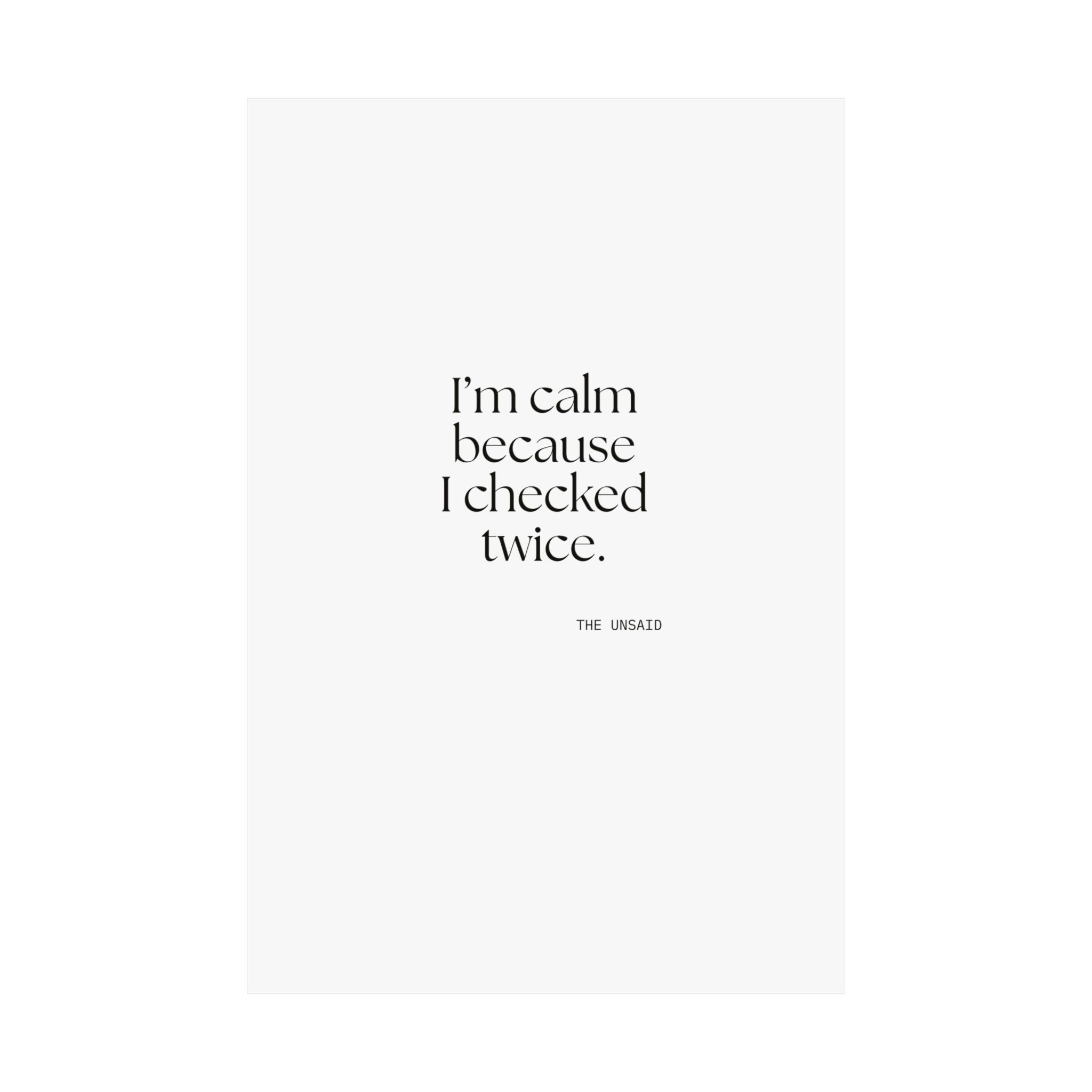 I’m calm because I checked twice - Poster - Dry Humor