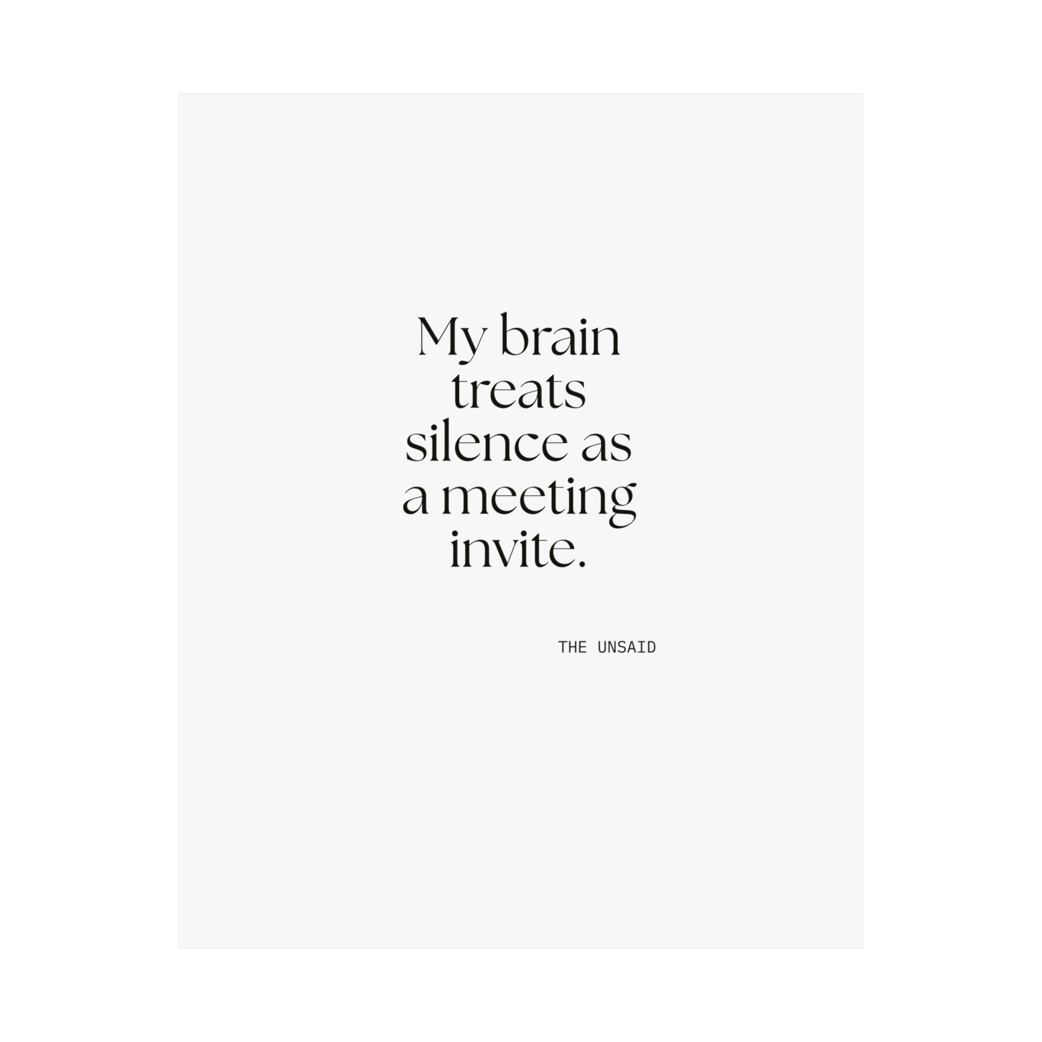 My brain treats silence as a meeting invite - Poster - For Overthinkers