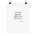 Do not disturb. Still in the driveway - Poster - For Quiet Minds