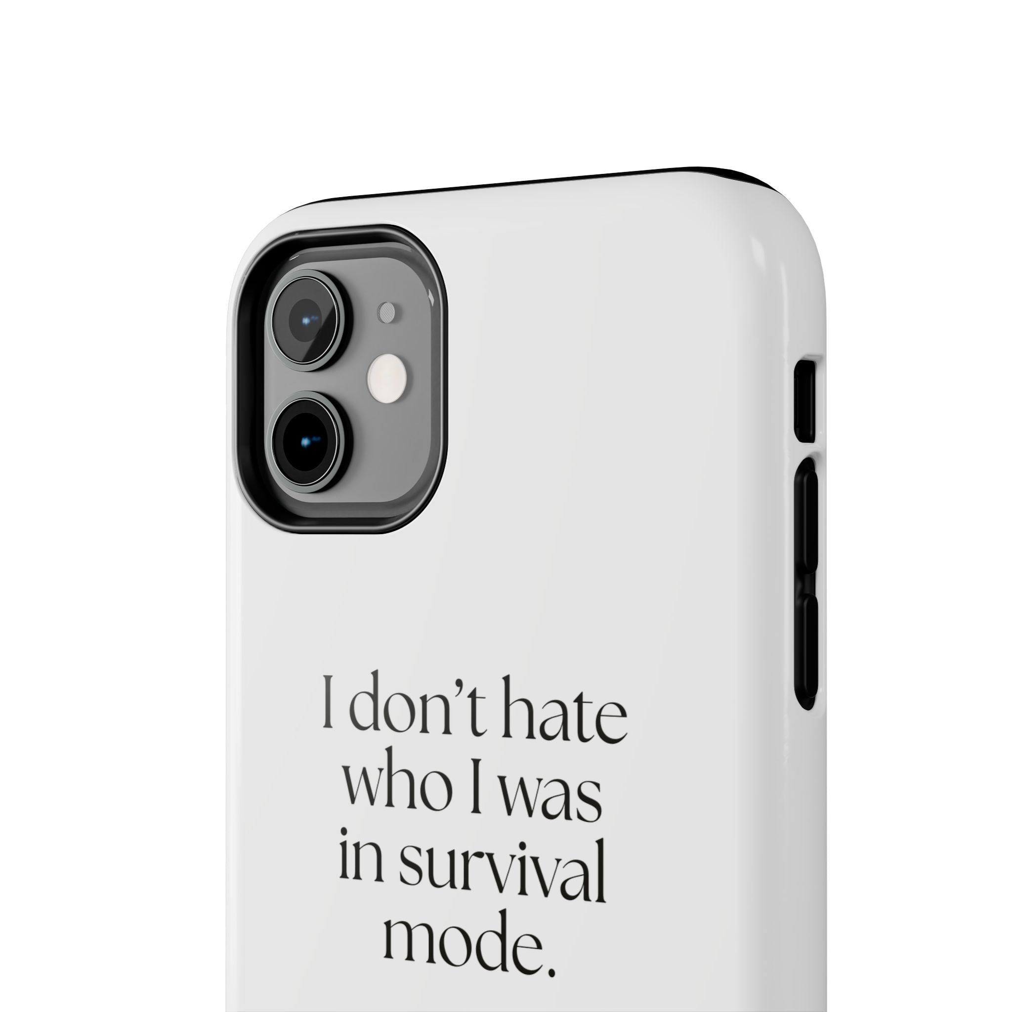 I don’t hate who I was in survival mode - Tough Phone Case - Dry Humor