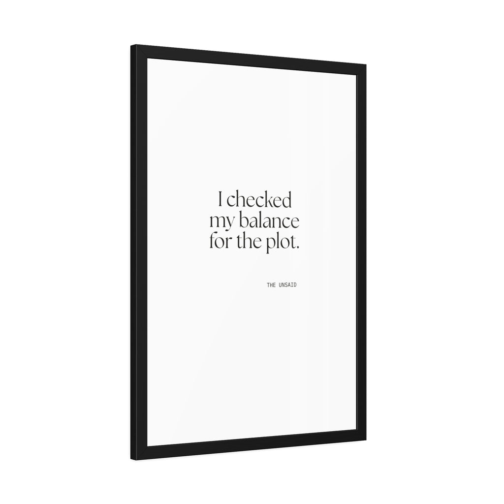 I checked my balance for the plot - Framed Print - Dry Humor