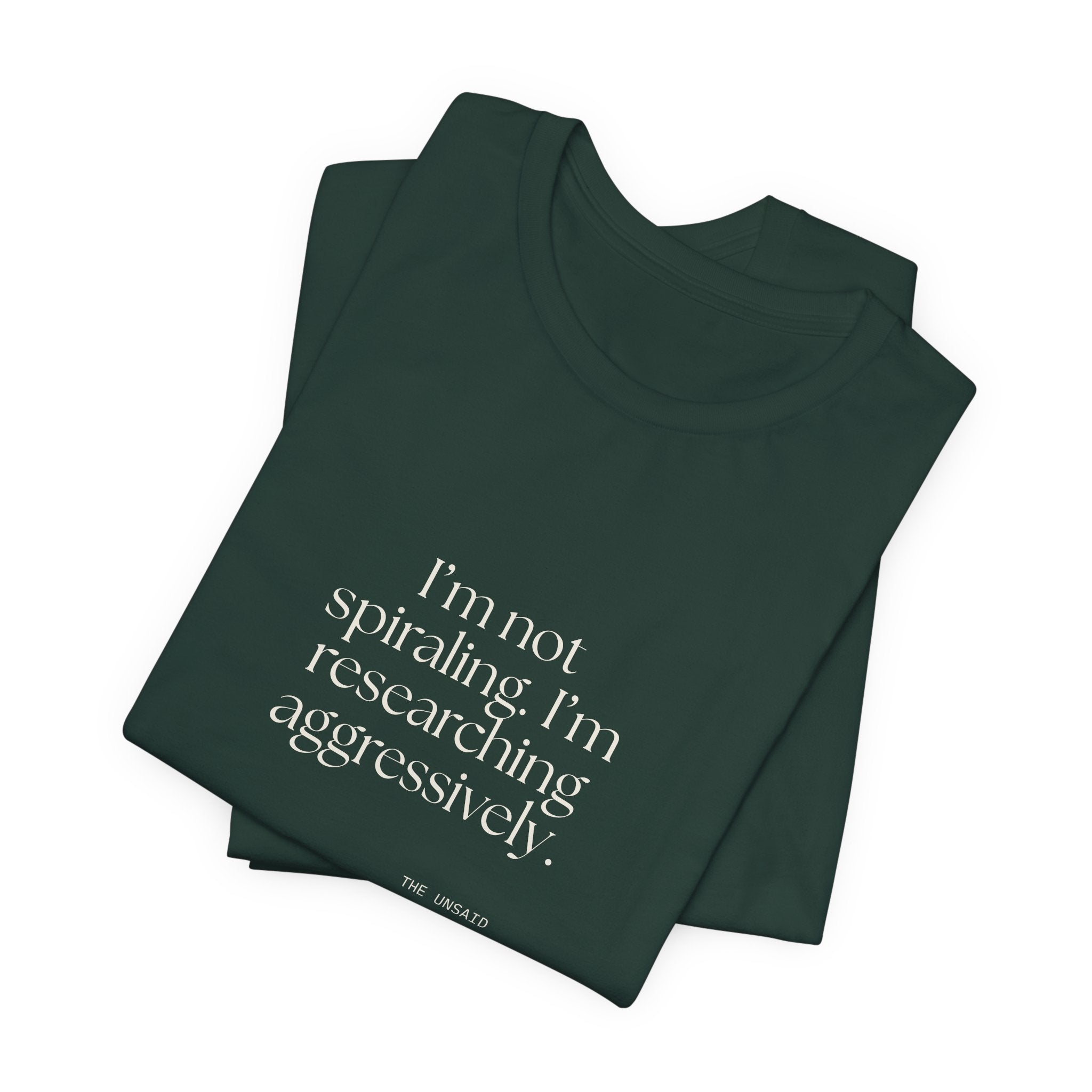 I’m not spiraling. I’m researching aggressively - Shirt - For Overthinkers