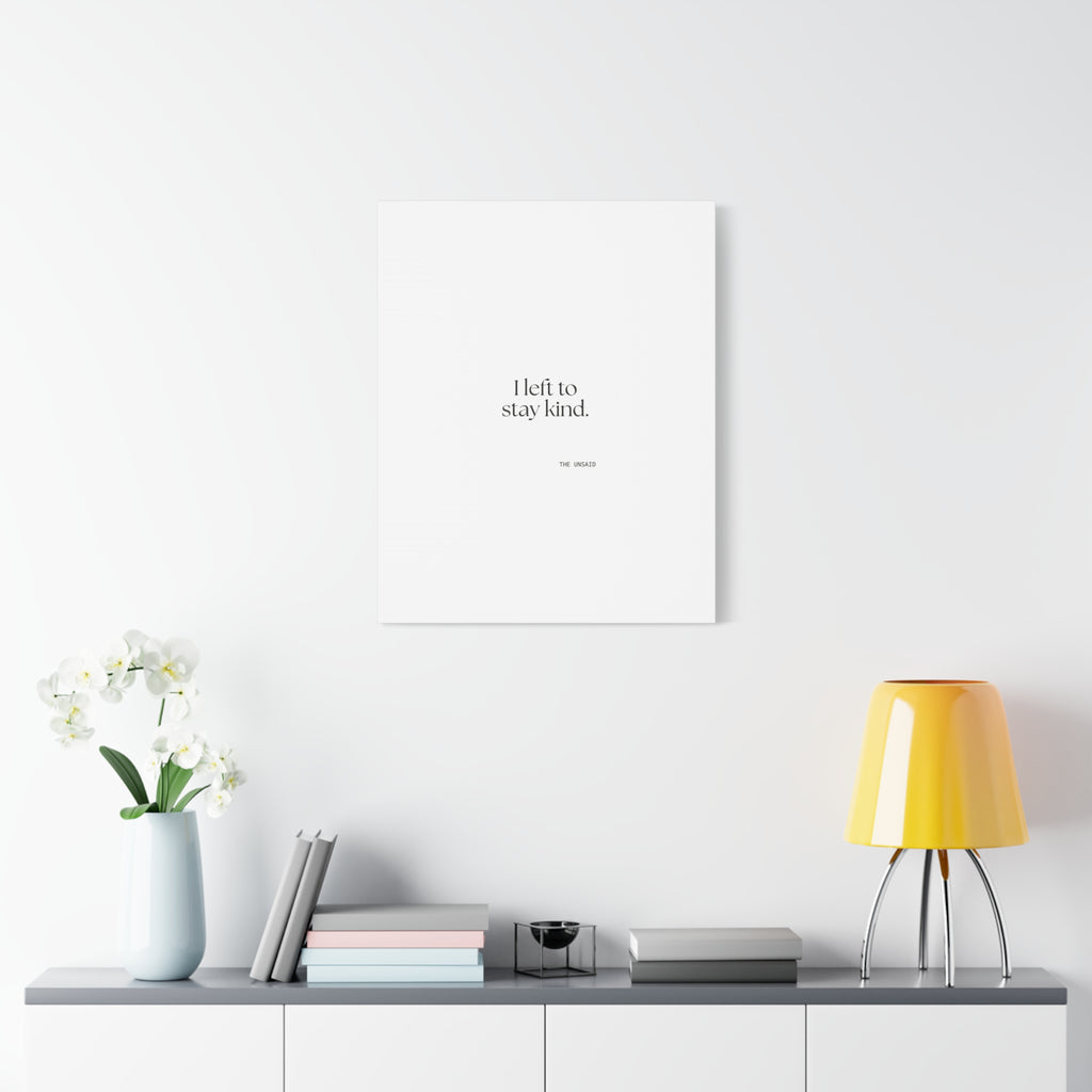 I left to stay kind - Canvas Print - For Introverts
