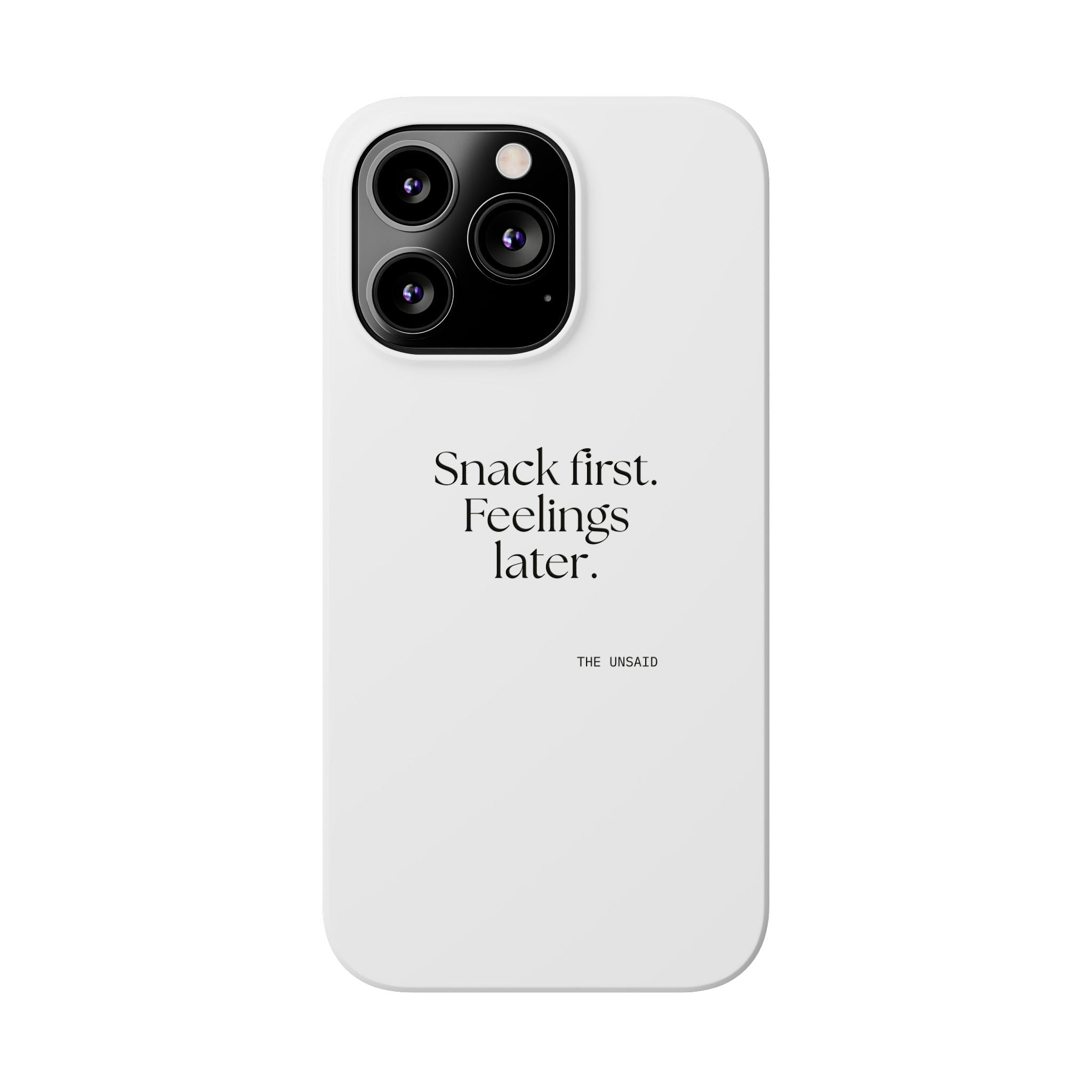 Snack first. Feelings later - Phone Case - Dry Humor