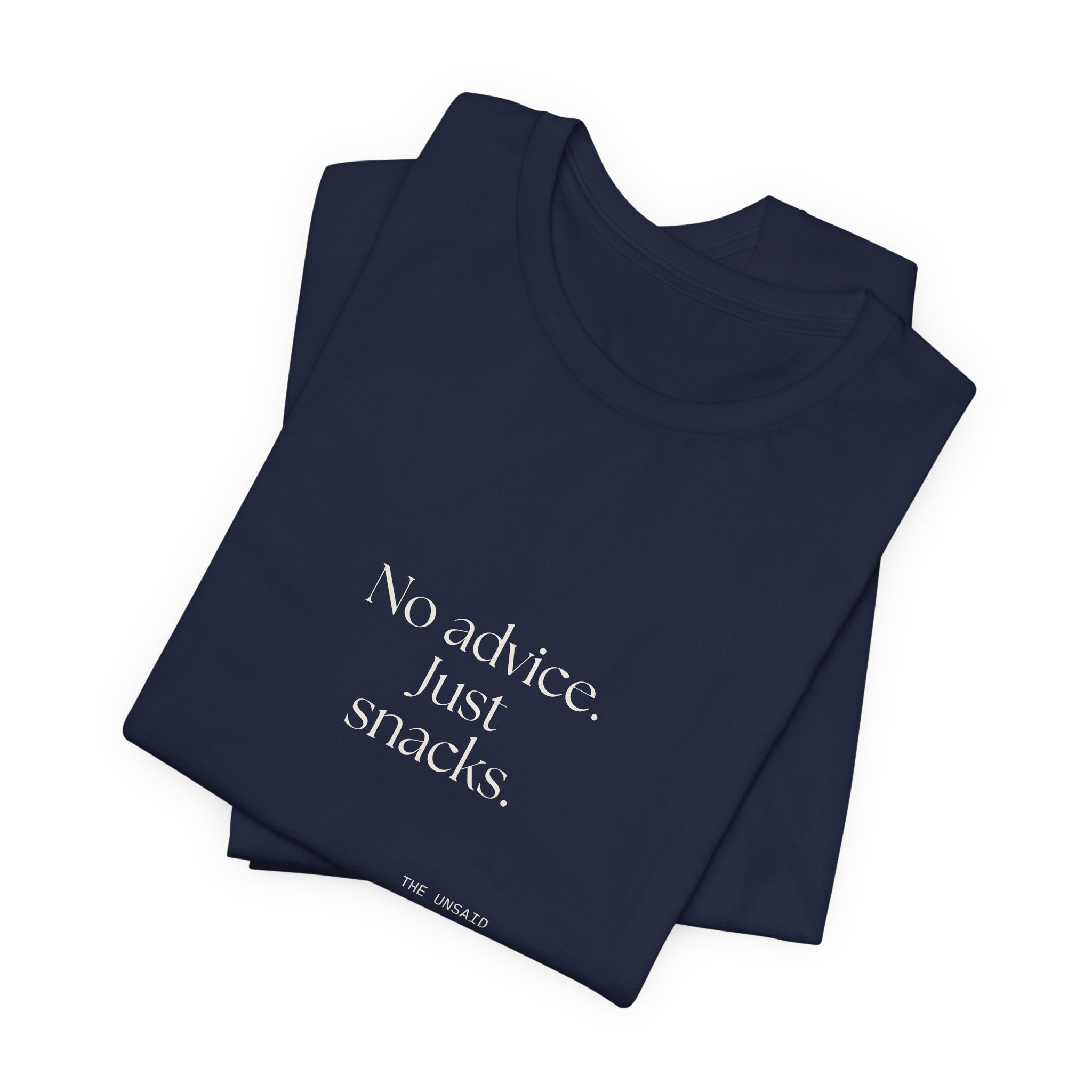 No advice. Just snacks - Shirt - For Someone Who Stays