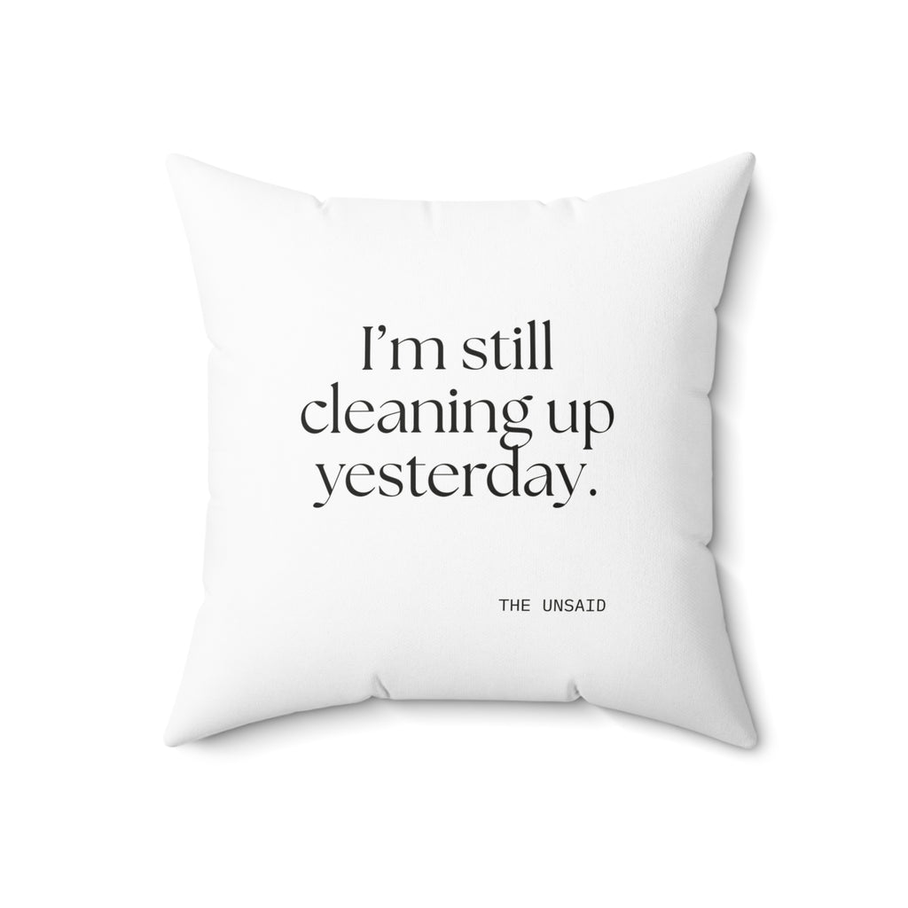 I’m still cleaning up yesterday - Throw Pillow - Dry Humor