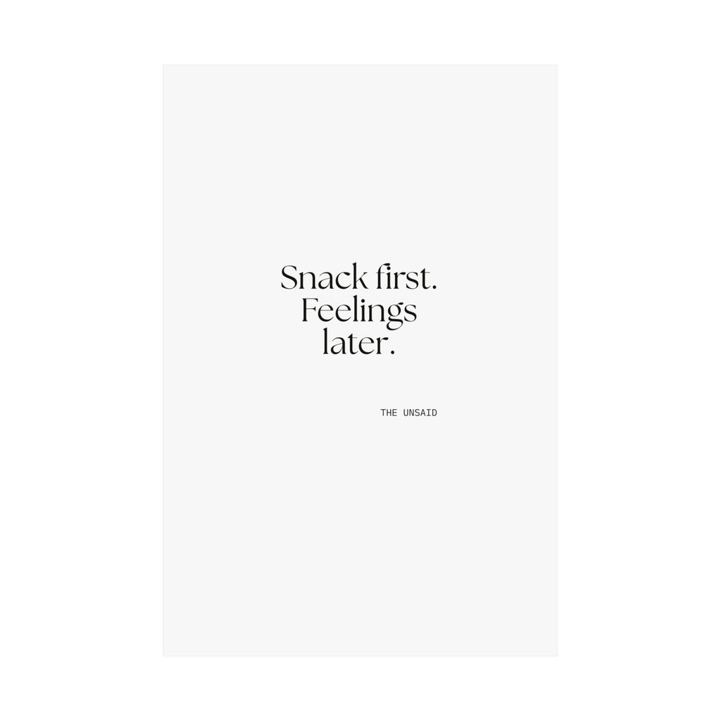 Snack first. Feelings later - Poster - Dry Humor