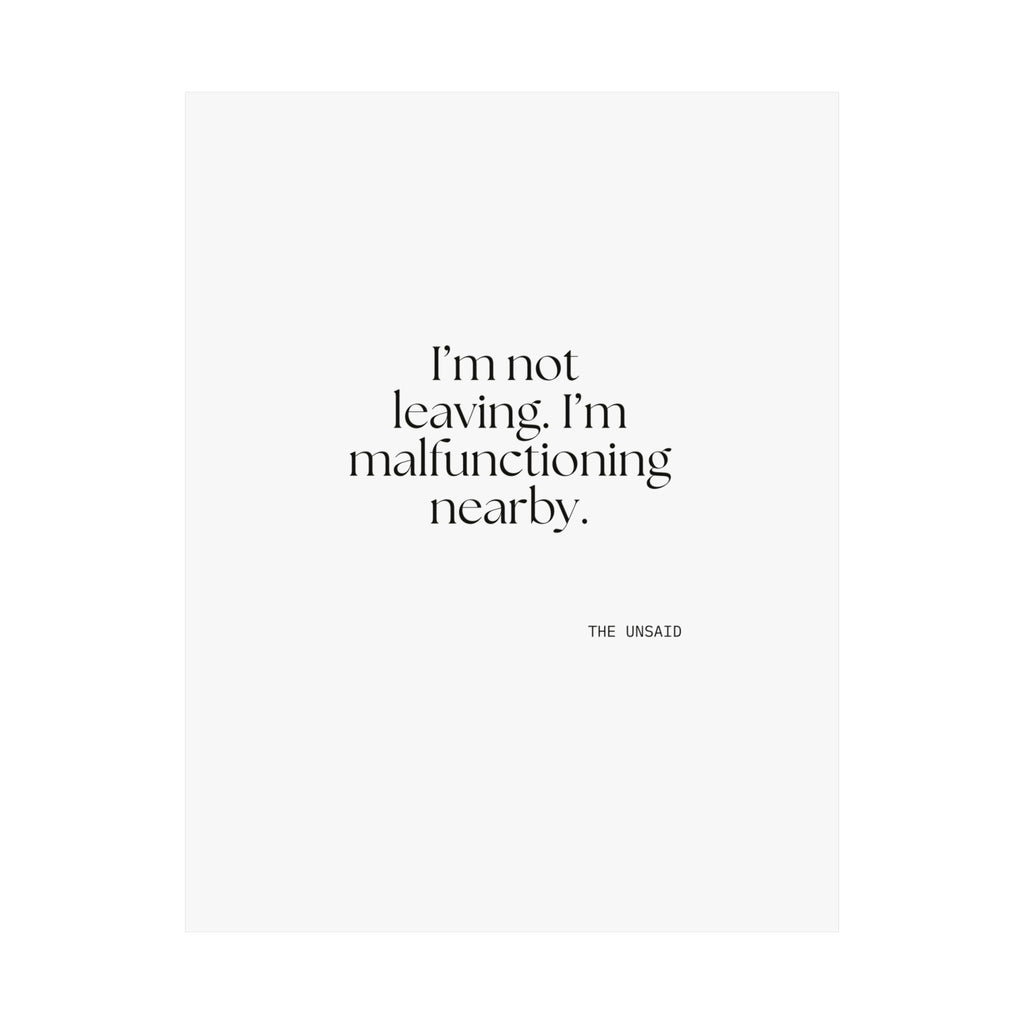 I’m not leaving. I’m malfunctioning nearby - Poster - For Introverts