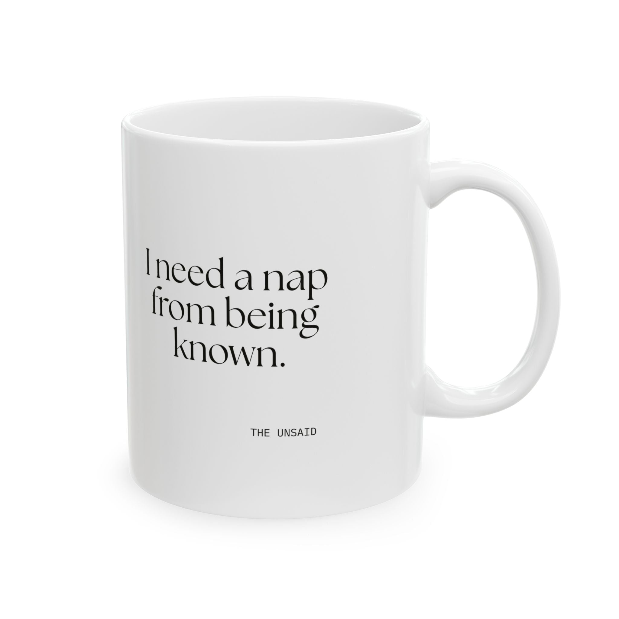 I need a nap from being known - Coffee Mug - For Someone Who Stays