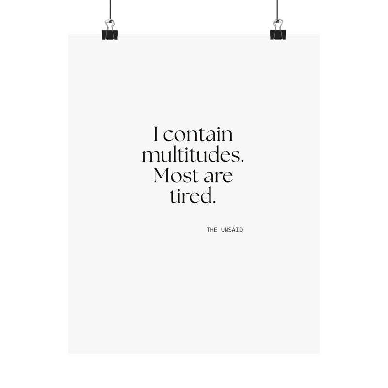 Poster — I contain multitudes. Most are tired.