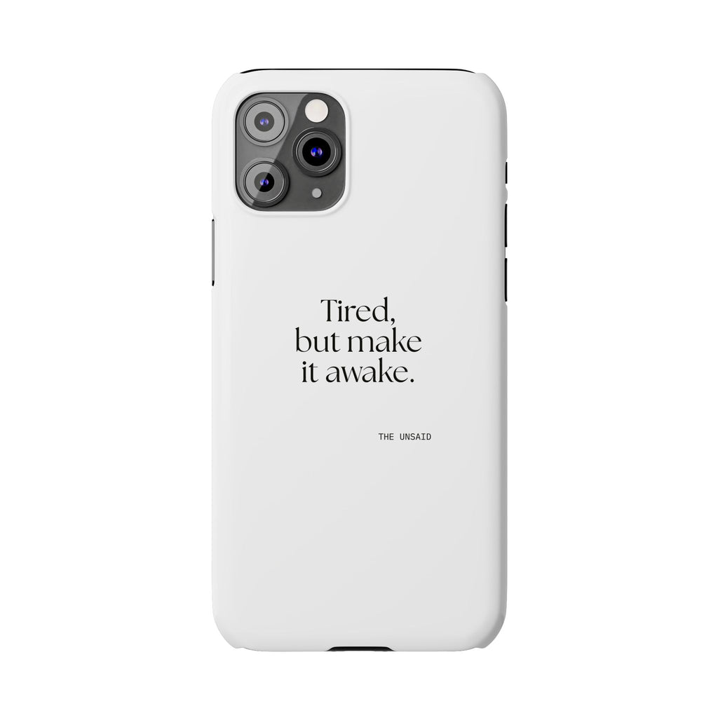 Tired, but make it awake - Phone Case - For Overthinkers