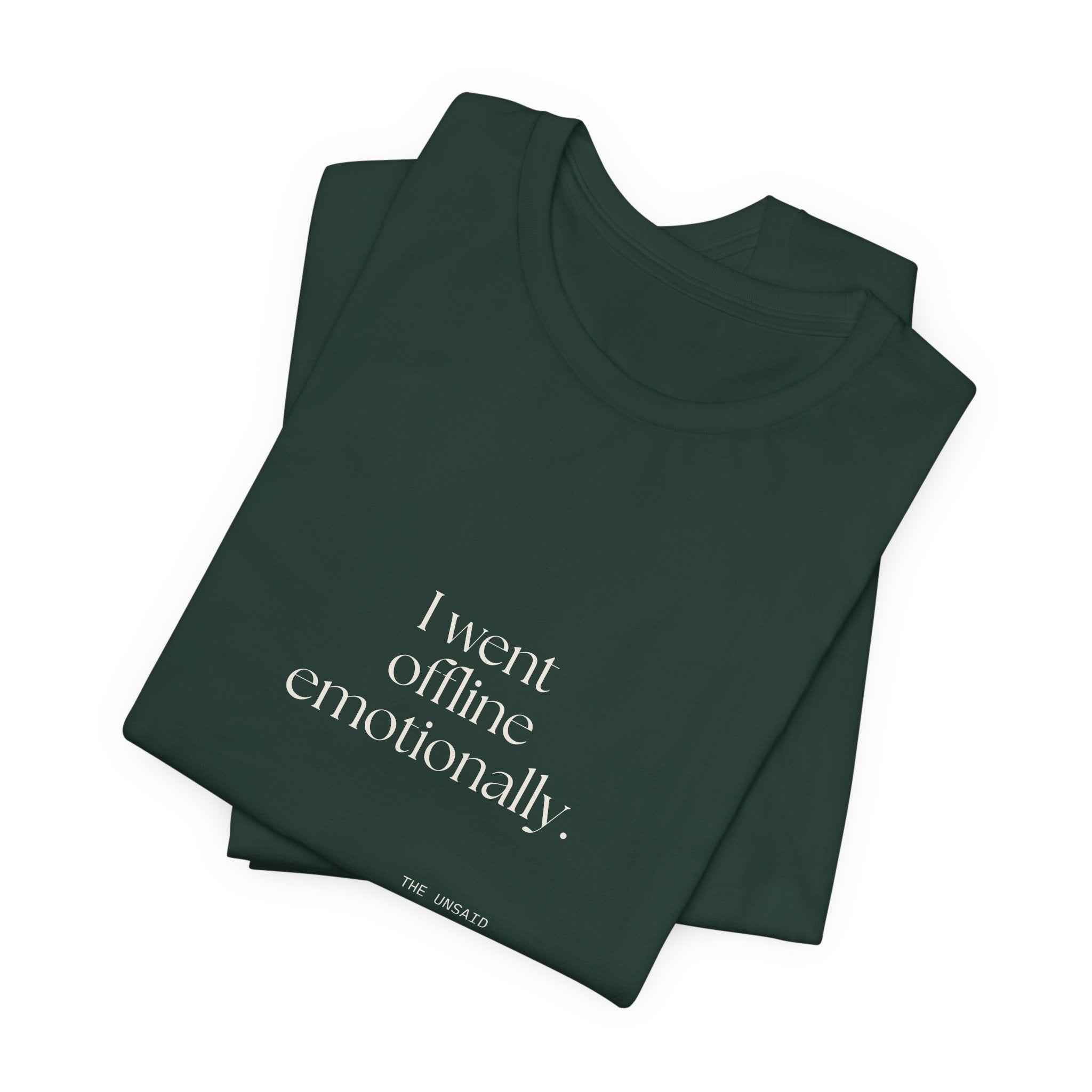 I went offline emotionally - Shirt - For Introverts