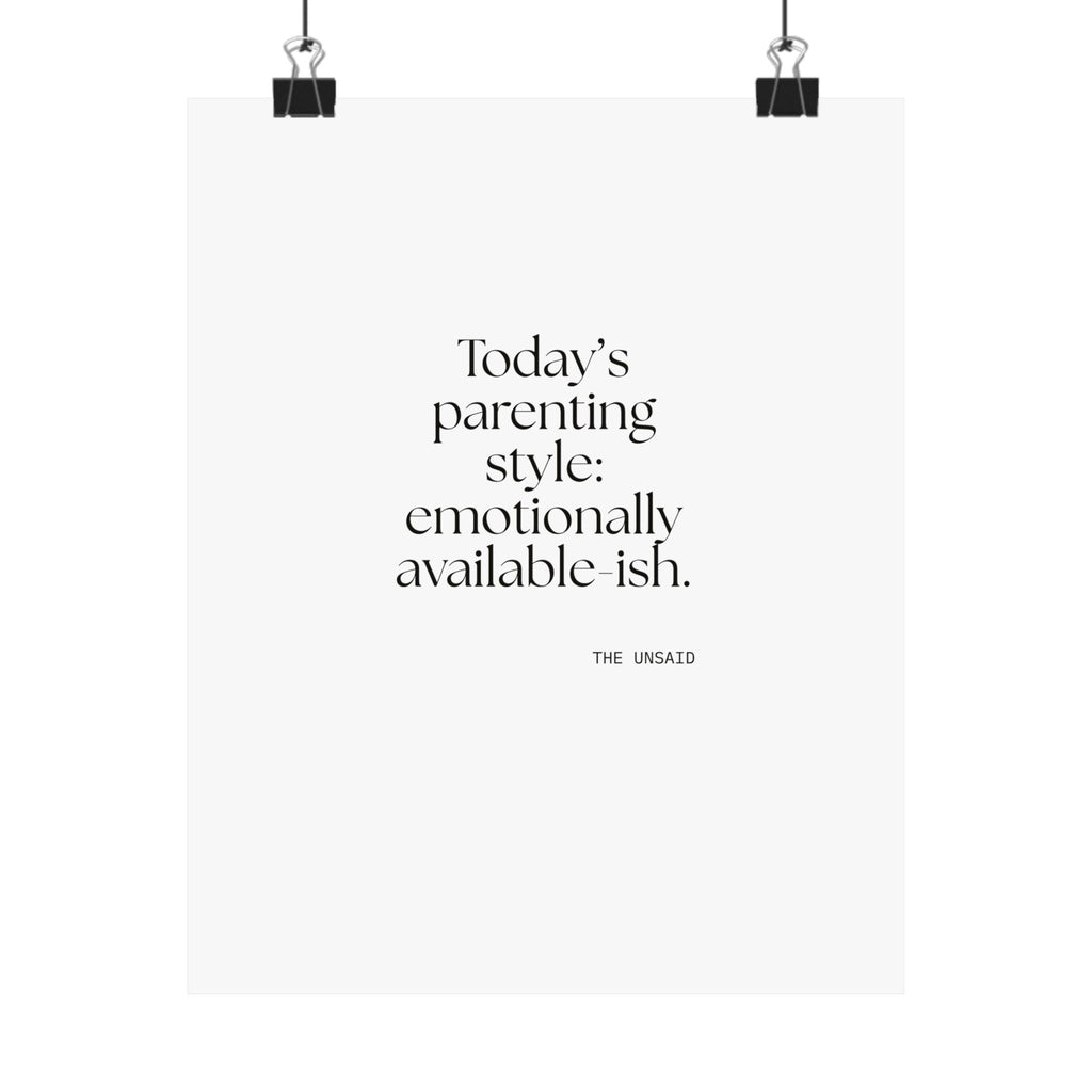 Today’s parenting style: emotionally available-ish - Poster - Dry Humor