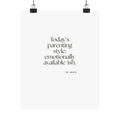 Today’s parenting style: emotionally available-ish - Poster - Dry Humor