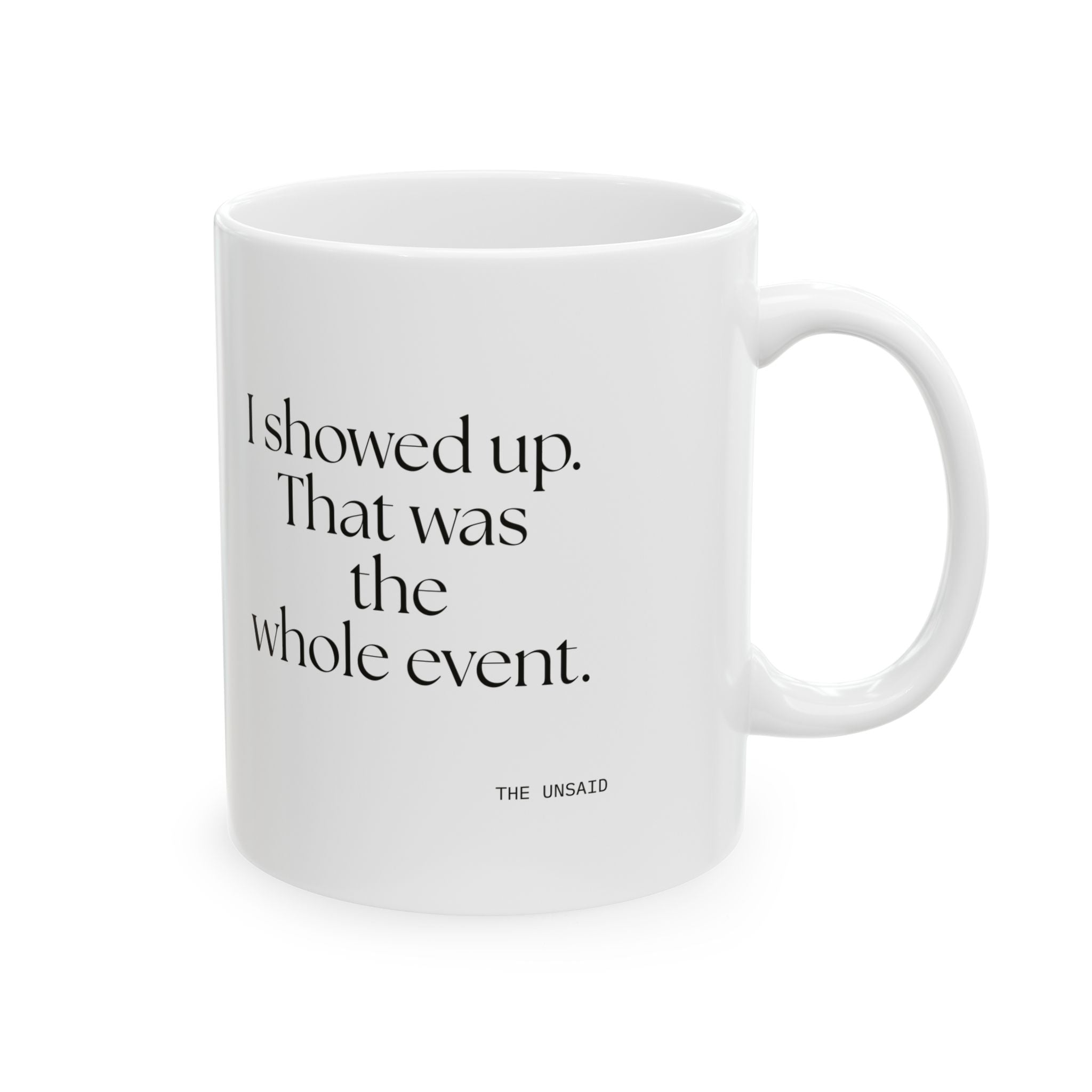 I showed up. That was the whole event - Coffee Mug - For Introverts