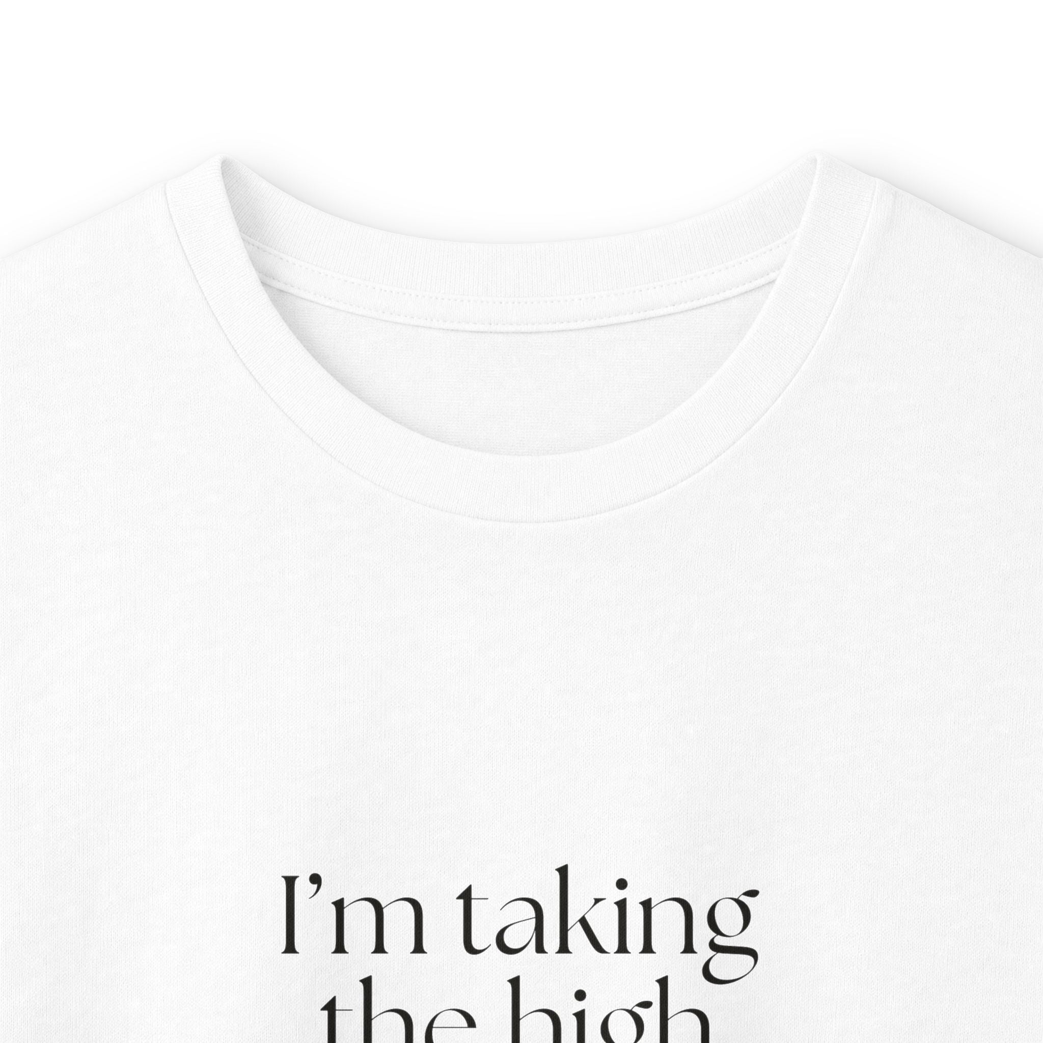 I’m taking the high road. It has traffic - Long Sleeve Shirt - Dry Humor