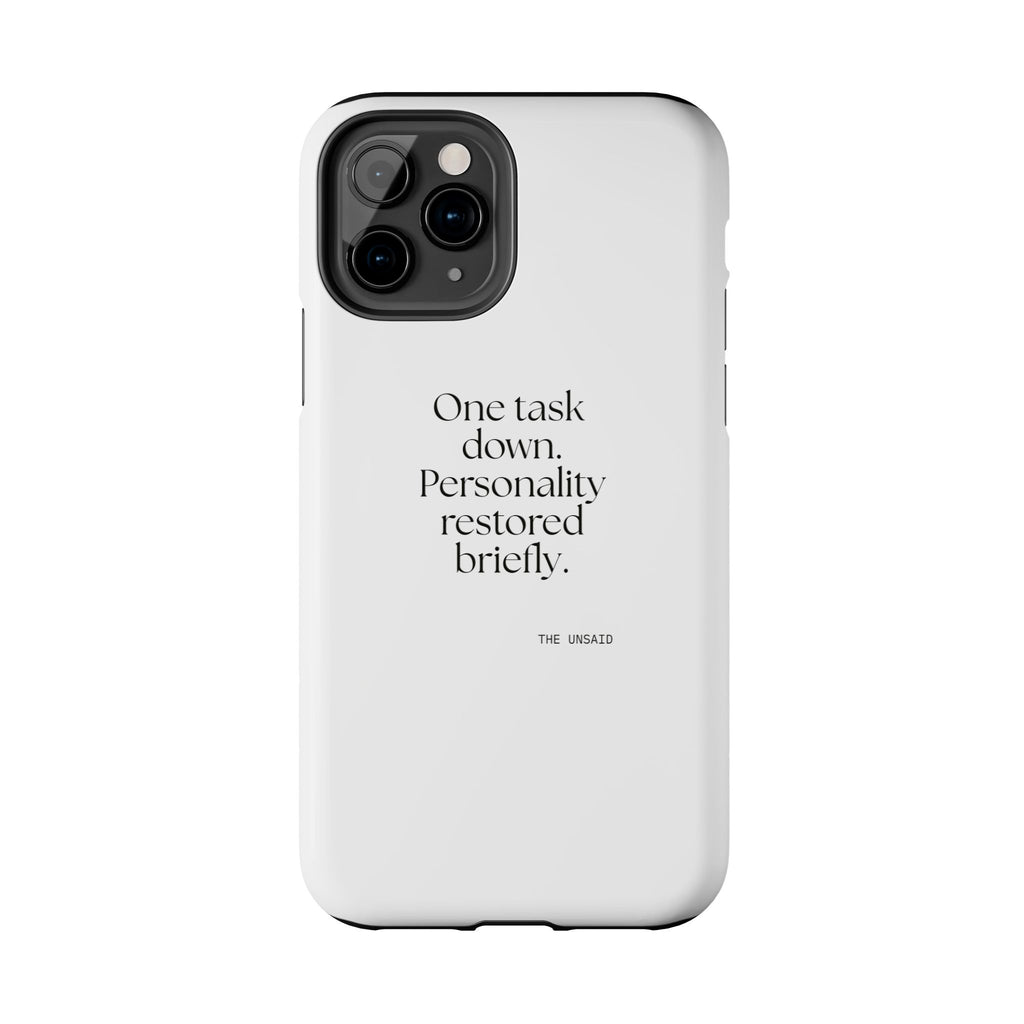 One task down. Personality restored briefly - Tough Phone Case - Dry Humor
