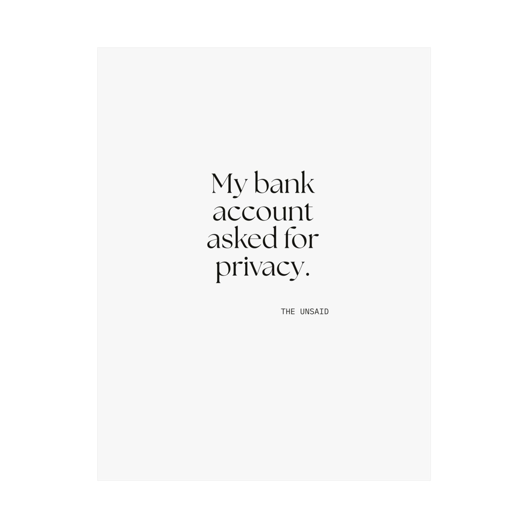 My bank account asked for privacy - Poster - Dry Humor