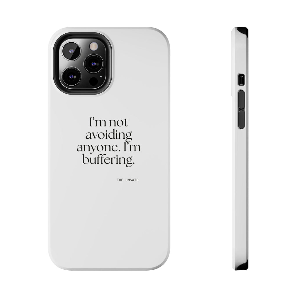 I’m not avoiding anyone. I’m buffering - Tough Phone Case - For Quiet Minds