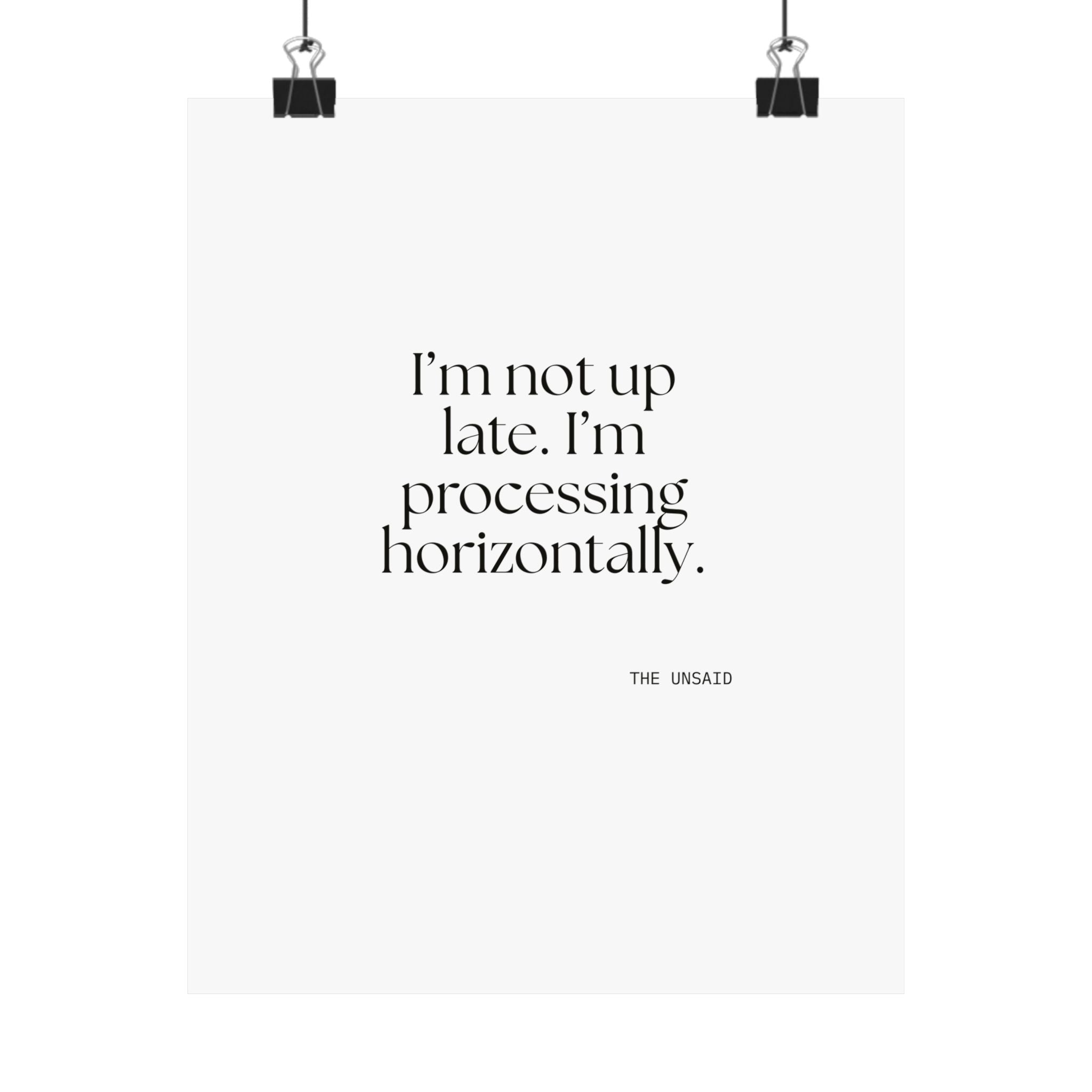 I’m not up late. I’m processing horizontally - Poster - For Overthinkers