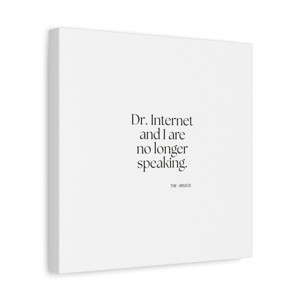 Dr. Internet and I are no longer speaking - Canvas Print - For Overthinkers