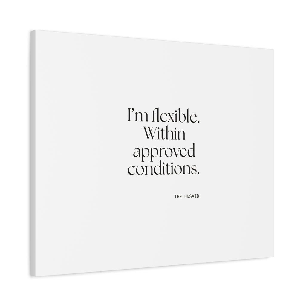 I’m flexible. Within approved conditions - Canvas Print - Dry Humor