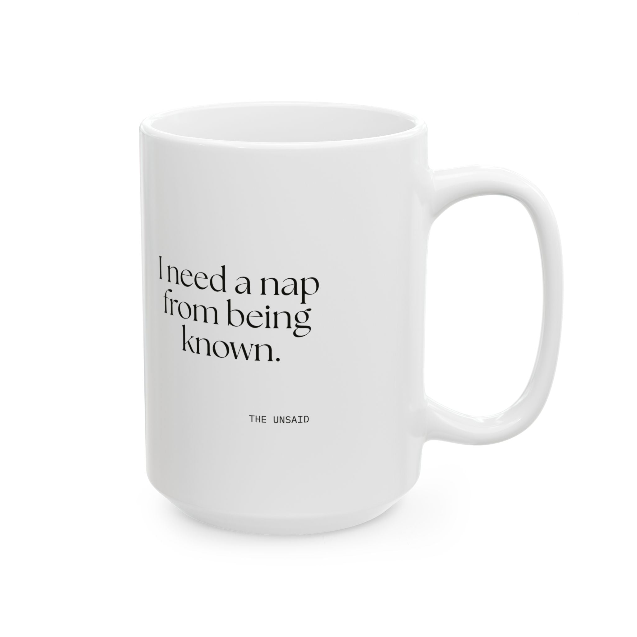 I need a nap from being known - Coffee Mug - For Someone Who Stays