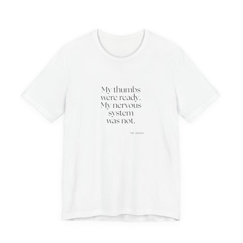 Shirt — My thumbs were ready. My nervous system was not.