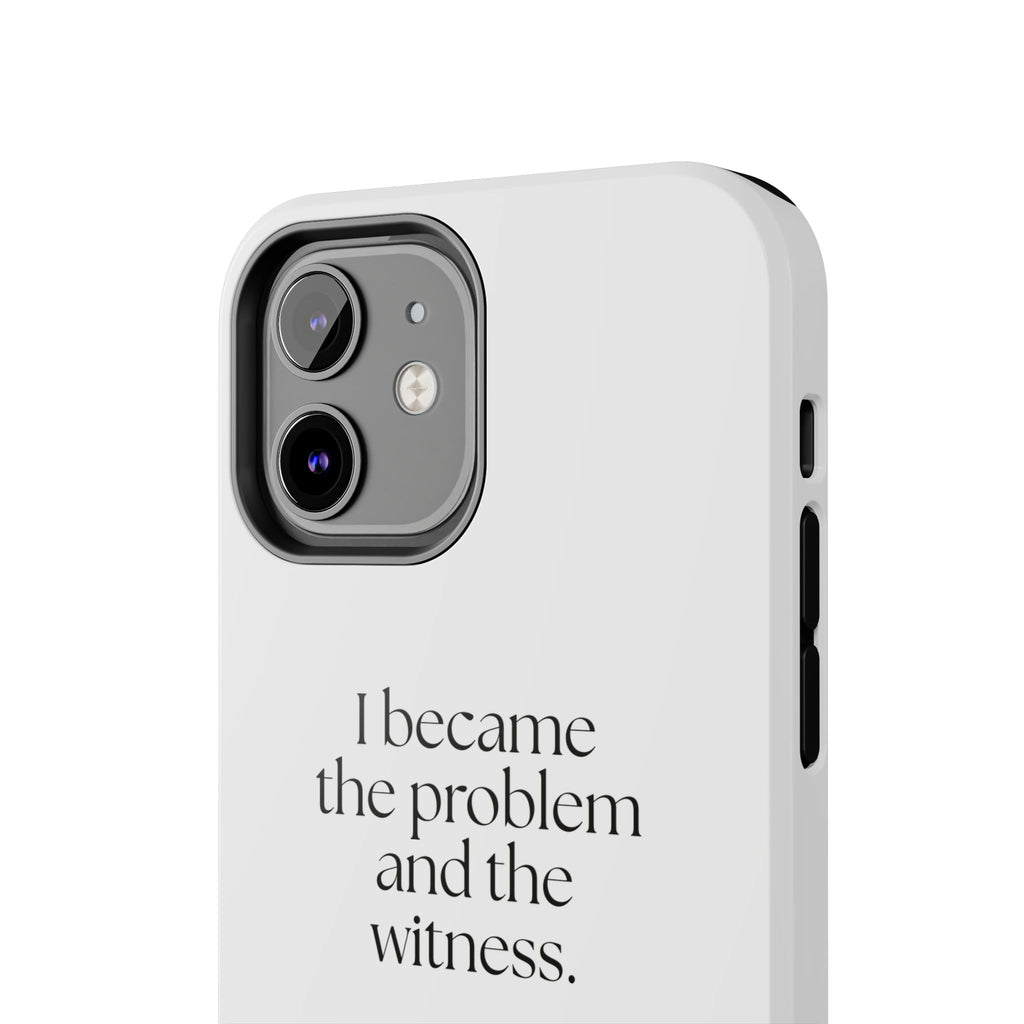 I became the problem and the witness - Tough Phone Case - Dry Humor