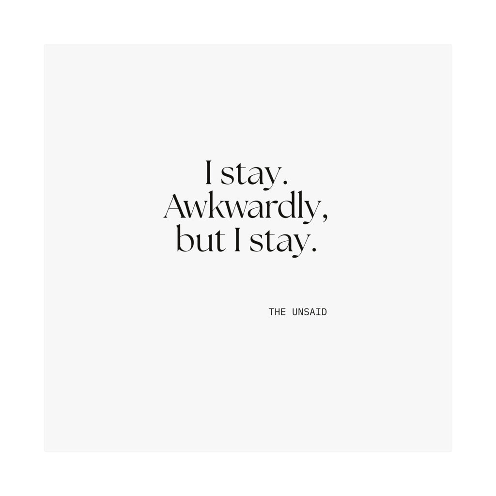 I stay. Awkwardly, but I stay - Poster - For Introverts