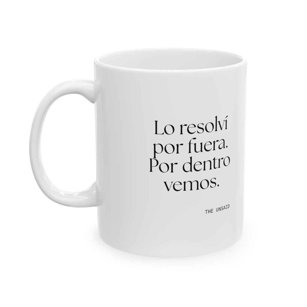 Lo resolví por fuera. Por dentro vemos - Coffee Mug - En Español