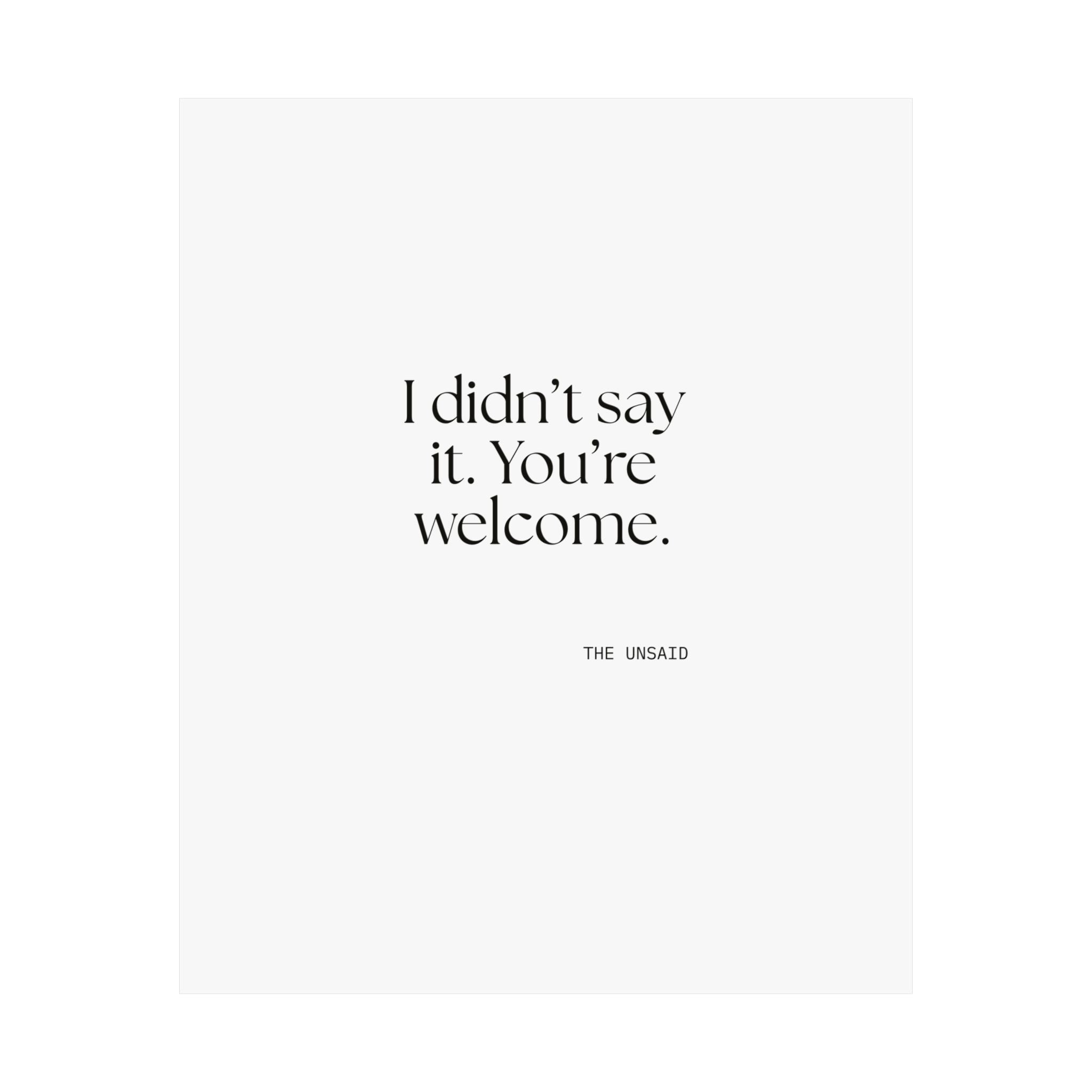 I didn’t say it. You’re welcome - Poster - Dry Humor