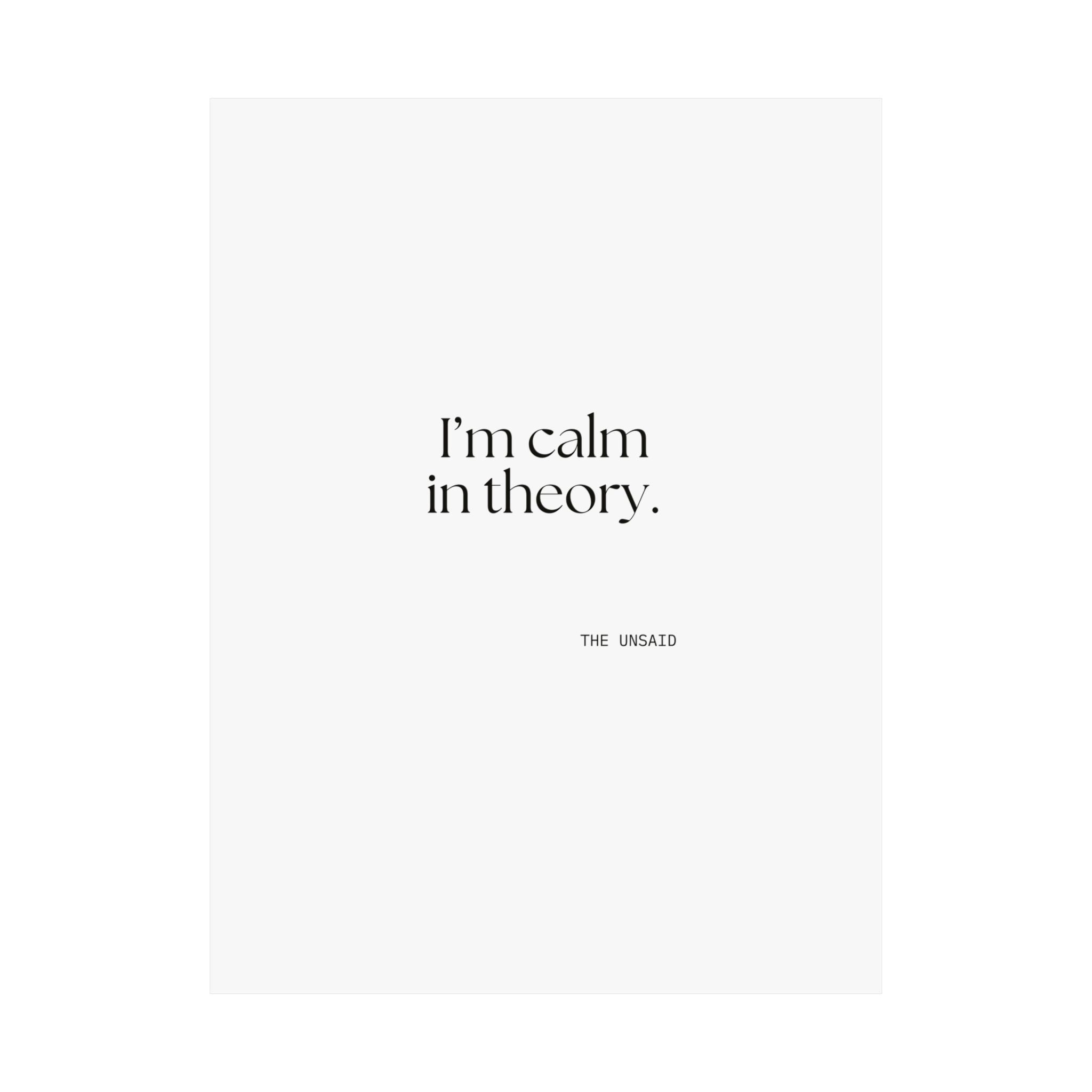 I’m calm in theory - Poster - For Quiet Minds