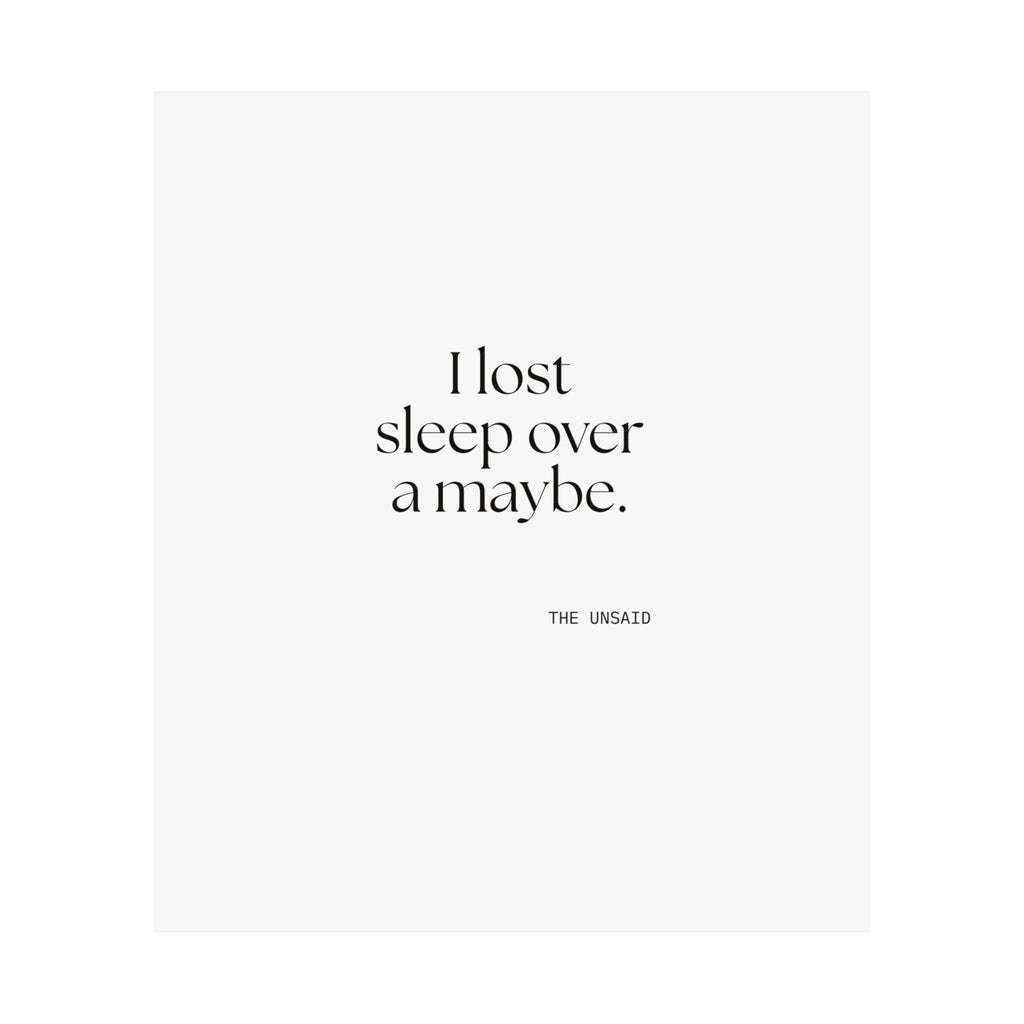I lost sleep over a maybe - Poster - For Overthinkers