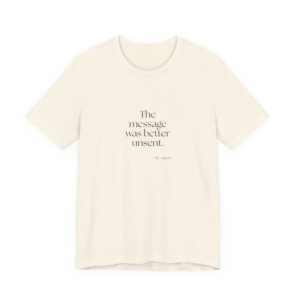 The message was better unsent - Shirt - For Overthinkers
