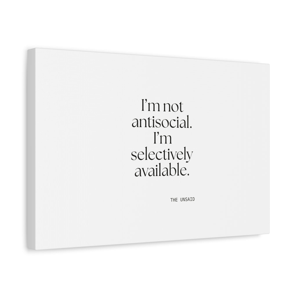I’m not antisocial. I’m selectively available - Canvas Print - For Introverts