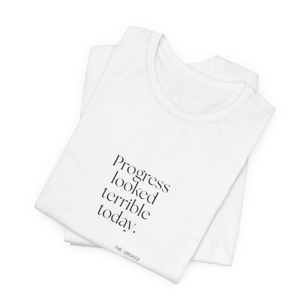 Progress looked terrible today - Shirt - Dry Humor
