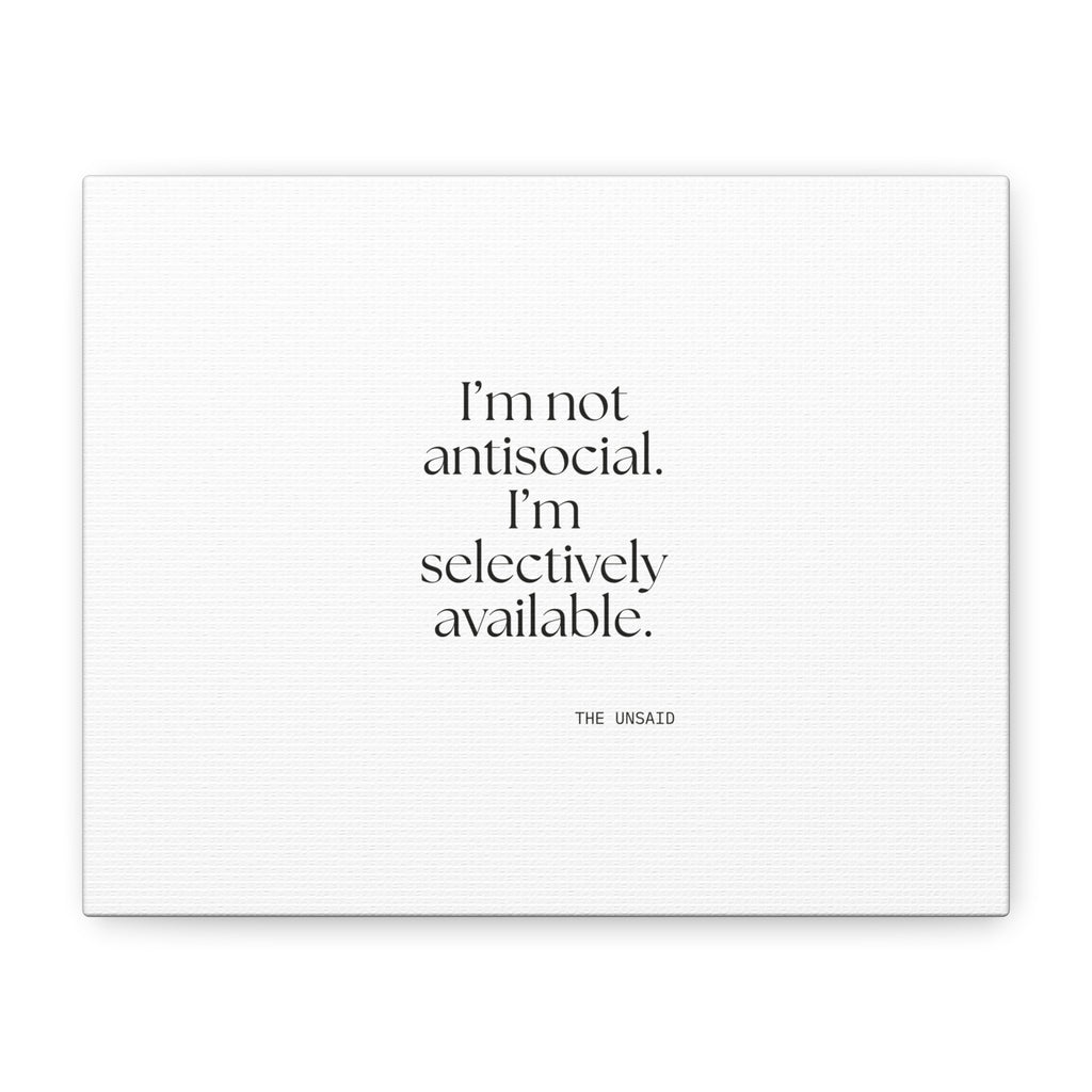 I’m not antisocial. I’m selectively available - Canvas Print - For Introverts