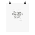 I became the problem and the witness - Poster - Dry Humor